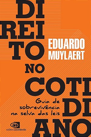 Direito no Cotidiano: Guia de Sobrevivencia na Selva das Leis