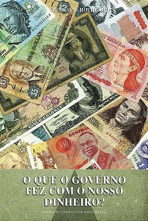 Que o Governo Fez com o Nosso Dinheiro , O