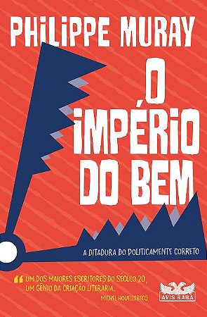 Imperio do Bem, O: a Ditadura do Politicamente Correto