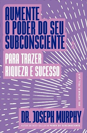 Aumente o Poder do Seu Subconsciente para Trazer Riqueza e Sucesso