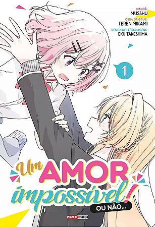 Um Amor Impossivel! Ou Nao... - Vol. 01