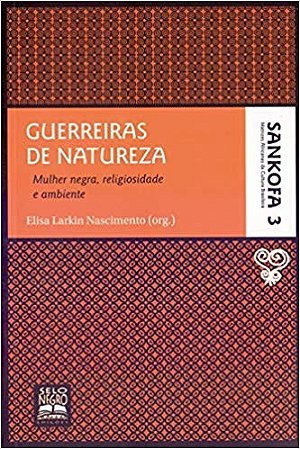 Guerreiras de Natureza - Matrizes Africanas da Cultura Brasileira