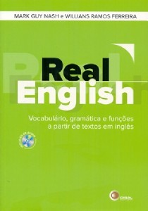 Real English - Vocabulario, Gramatica e Funcoes a Partir de Textos em Ingle