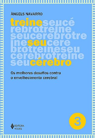 Treine Seu Cerebro - Vol. 3 - os Melhores Desafios contra o Envelhecimento
