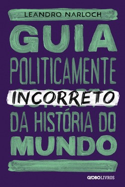 Guia Politicamente Incorreto da Historia do Mundo
