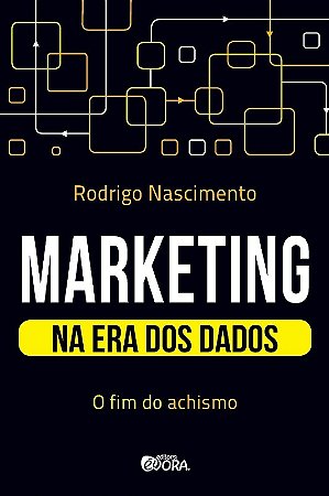 Marketing na era dos Dados - o Fim do Achismo