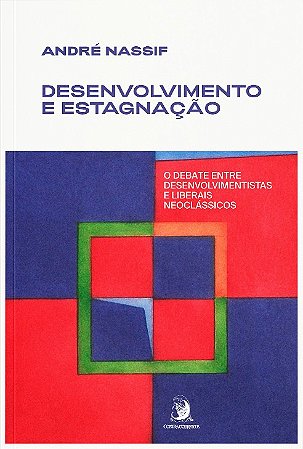 Desenvolvimento e Estagnacao: o Debate entre Desenvolvimentistas e Liberais