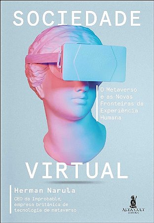 Sociedade Virtual: o Metaverso e as Novas Fronteiras de Experiencia Humana