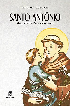 Santo Antonio - Simpatia de Deus e do Povo