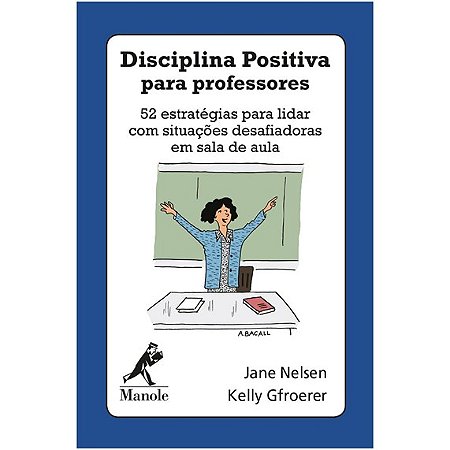 Disciplina Positiva para Professores: 52 Estrategias para Lidar com Situaco