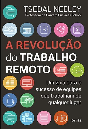 Revolucao do Trabalho Remoto, A: Um Guia para o Sucesso de Equipes Que trab