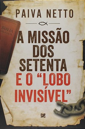 Missao dos Setenta e o Lobo Invisivel, A