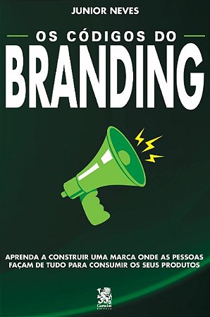 Codigos do Branding, Os: Aprenda a Construir Uma Marca Onde as Pessoas Faca
