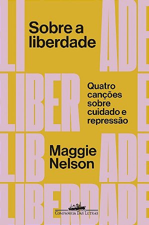 Sobre a Liberdade: Quatro Cancoes sobre Cuidado e Repressao
