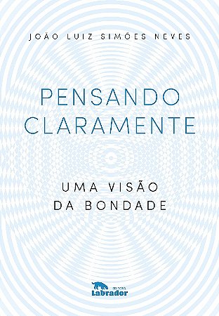 Pensando Claramente: Uma Visao da Bondade
