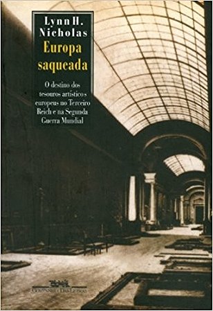 Europa Saqueada - o Destino dos Tesouros Artisticos Europeus no Terceiro re