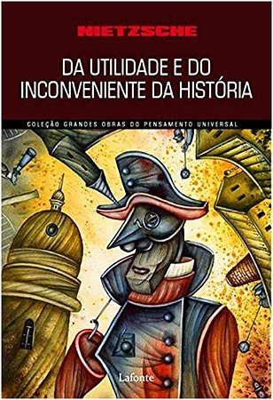 Da Utilidade e do Incoveniente da Historia para a Vida