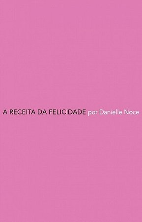 Receita da Felicidade, A