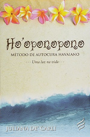 Hooponopono - Metodo de Autocura Havaiano - Uma Luz na Vida