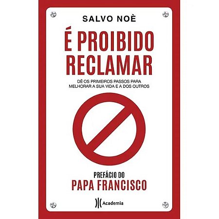 E Proibido Reclamar: de os Primeiros Passos para Melhorar a Sua Vida e a do
