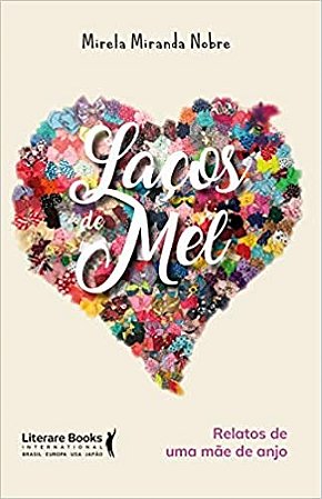 Lacos de Mel - Relatos de Uma Mae de Anjo