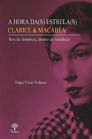 Hora Da(s) Estrela(s) Clarice e Macabea, A: Fora da Literatura, Dentro da