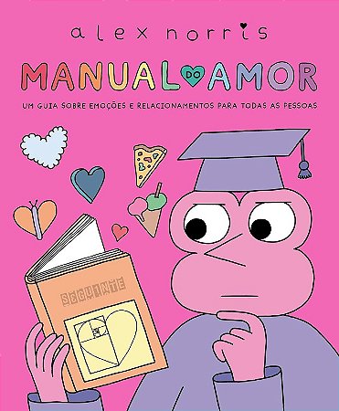 Manual do Amor: Um Guia sobre Emocoes e Relacionamentos para Todas as Pesso