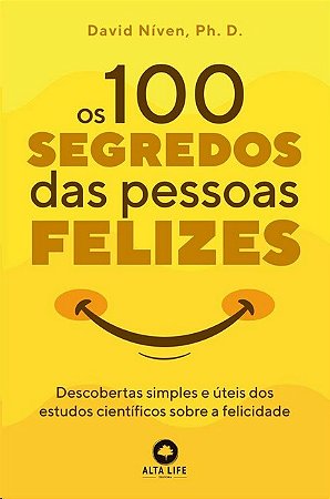 100 Segredos das Pessoas Felizes: Descobertas Simples e Uteis dos Estudos C
