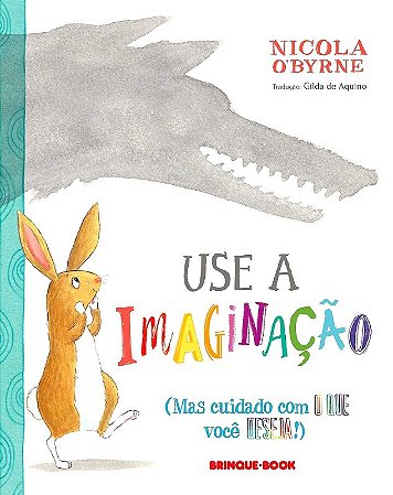 Use a Imaginacao (mas Cuidado com o Que Voce Deseja)