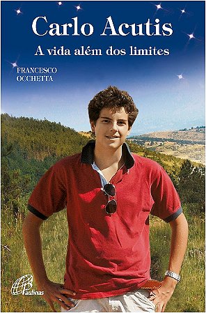 Carlo Acutis: a Vida Alem dos Limites