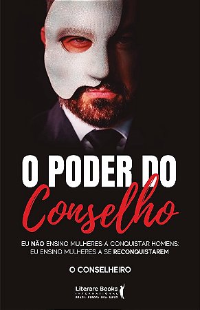 Poder do Conselho, O: Eu Nao Ensino Mulheres a Conquistar Homens