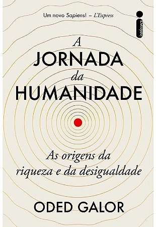 Jornada da Humanidade, A: as Origens da Riqueza e da Desigualdade