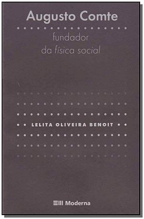 Augusto Comte: Fundador da Fisica Social