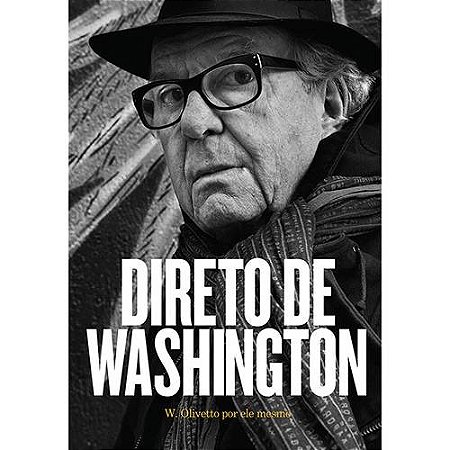 Direto de Washington - W. Olivetto por Ele Mesmo