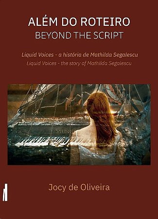 Alem do Roteiro: Liquid Voices - a Historia de Mathilda Segalescu
