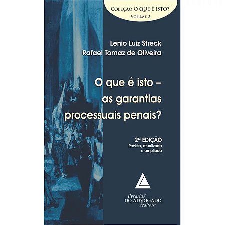 Que e Isto, O: as Garantias Processuais Penais  - Vol. 2