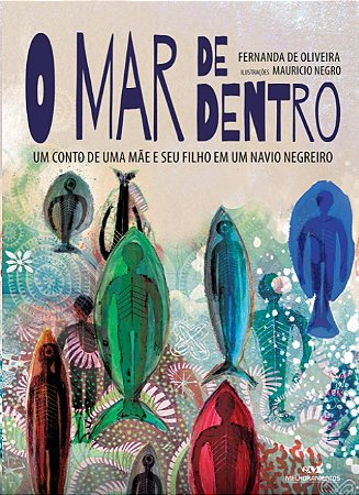 Mar de Dentro, O: Um Conto de Uma Mae e Seu Filho em Um Navio Negreiro