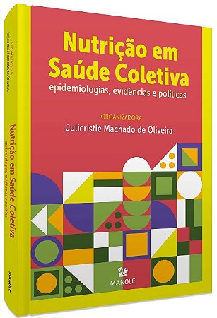 Nutricao em Saude Coletiva: Epidemiologias, Evidencias e Politicas