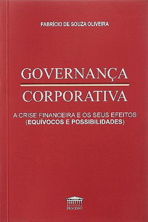 Governanca Corporativa - a Crise Financeira e Seus Efeitos Equivocos e pos