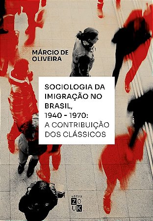 Sociologia da Imigracao no Brasil, 1940-1970: a Contribuicao dos Classicos