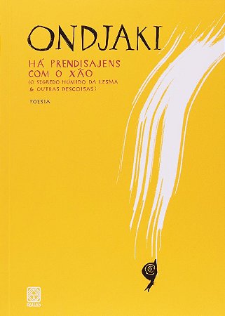 Ha Prendisajens com o Xao: o Segredo Humido das Lesmas e Outras Descoisas