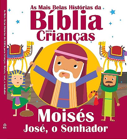 Mais Belas Historias da Biblia para Criancas, As- Moises e Jose, o Sonhador