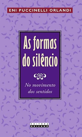Formas do Silencio, as - no Movimento dos Sentidos
