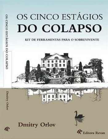 Cinco Estagios do Colapso, os - Kit de Ferramentas para o Sobrevivente