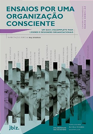Ensaios por Uma Organizacao Consciente: Um Guia (in)completo para Lideres E