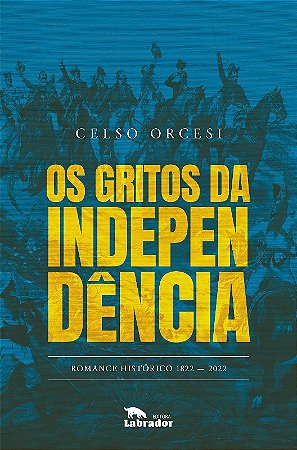 Gritos da Independencia, os - Romance Historico - 1822-2022