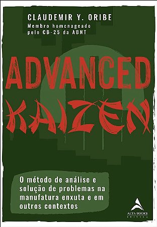 Advanced Kaizen: o Metodo de Analise e Solucao de Problemas na Manufatura E