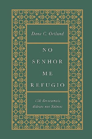 No Senhor me Refugio - 150 Devocionais Diarios Nos Salmos