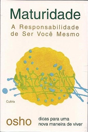 Maturidade  a Responsabilidade de Ser Voce Mesmo