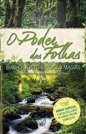 Poder das Folhas, O: Banhos, Defumacoes e Magias